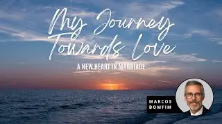 My Journey Towards Love: A New Heart in Marriage