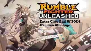 Rumble Fighter Unleashed 2024 Extra Clips Montage Random