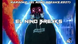 KARAOKE (EL NI&Ntilde;O BREAKS EDIT)🔊💣