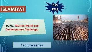 Muslim World and Contemporary Challenges| islamiyat| CSS| PMS