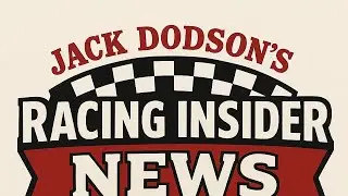 #516  JACK DODSON'S RACING INSIDER NEWS 📱