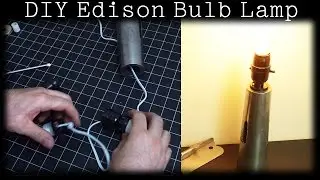 Let's Make A DIY Edison Bulb Lamp