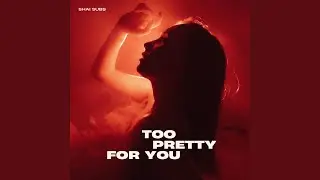Too pretty for you