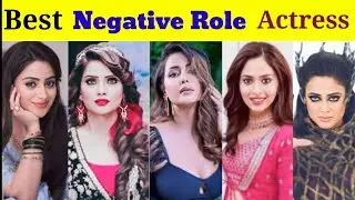 TV की किस Actress ने निभाया Best Villain का किरदार | Top 6 Negative Role Actress |