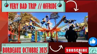 VERY BAD TRIP [Offride] FOIRE AUX PLAISIRS BORDEAUX OCTOBRE 2025
