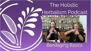 Bandaging Basics & Mummy Parties | The Holistic Herbalism Podcast