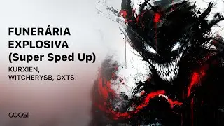 KURXIEN, WITCHERYSB, GXTS - FUNER&Aacute;RIA EXPLOSIVA (Super SpedUp Rage Brazilian Phonk Deathstep Xllie)