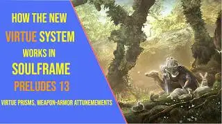 How the New Virtues System Works in Soulframe Preludes 13!