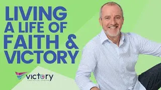 5. Living a Life of Faith and Victory |  Stefan Schlogl