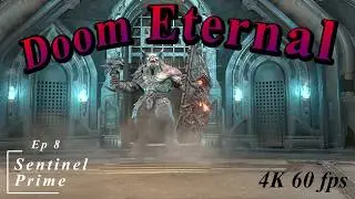 Doom Eternal Ep 8 Sentinel Prime First Playthrough 4K 60FPS