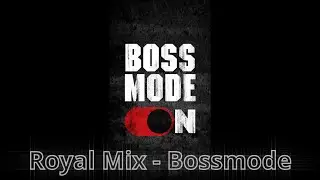 Royal Mix - BossMode (Brostep)
