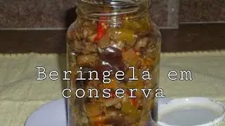 Como fazer berinjela em conserva.