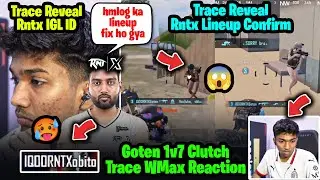 RNTX Obito = PunkK Reveal🥵 Tracegod Confirms New Lineup Fixed😯 WMax Shocked by Goten 1v7