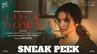 Lockdown &ndash; SNEAK PEEK | Anupama Parameswaran | AR Jeeva | Subaskaran | Lyca Productions | Jan 30