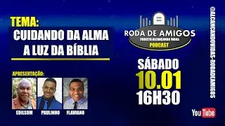 Cuidando da Alma a Luz da Bíblia - RODA DE AMIGOS PODCAST | 🔴 AO VIVO🎧