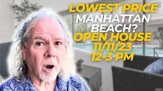 Curious About the Lowest Price in Manhattan Beach? Manhattan Beach Open House & House Tour!