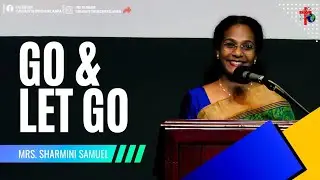 Go & Let Go - Mrs. Sharmini Samuel - April 7th, 2024