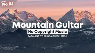 [background music] mountain hymn - honest acoustic guitar for vlogs 🏔️ | folk no copyright music