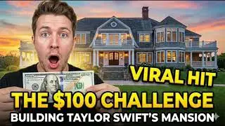 Taylor Swift's mansion building challenge with $100