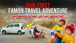 Road to Hunza Valley Pakistan  | Lahore to Hunza Family Road Trip