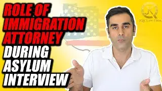 Role of Immigration Attorney During Asylum Interview