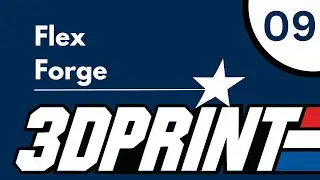 09 | Flex Forge | Summer 2025 Additive Fabrication