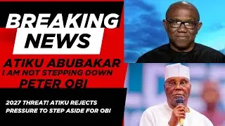 2027 THREAT: Atiku Rejects Pressure to Step Aside for Obi—Calls Tinubu a 