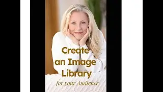 Create and Image Library for Your Audience