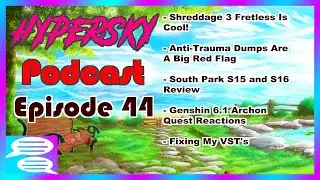 HYPERSKY Podcast Ep 44 - Shreddage 3 Fretless, South Park S15 and S16 Review, Rant About Huel