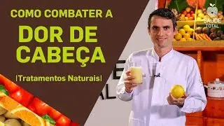 Como combater a Dor de Cabe&ccedil;a | Tratamentos Naturais | Sa&uacute;de Total
