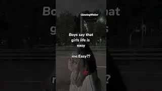 Girls life isn't easy (I know both life is hard) #girls #life