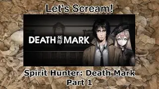 Let's Scream! (Spirit Hunter: Death Mark) Part 1(This Night Just Gets Weirder)