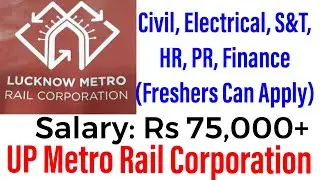 UP Metro Rail Corporation Ltd, Lucknow Metro Recruitment: Civil, Electrical, S&T, HR,PR, Finance Job