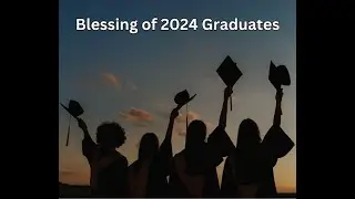 Blessing of the 2024 Graduates