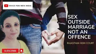 Extra Marital Affair, Live-In Relationship Not An Offence | Rajasthan High Court | Voice For Men