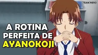 Como Fazer Uma Rotina PERFEITA Como AYANOKOJI KIYOTAKA