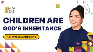 (Parenting) Children Are God's Inheritance | Kak Pinkan Margaretha