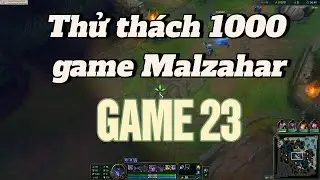 Thử Th&aacute;ch 1000 Game Malzahar (Chưa Ho&agrave;n Th&agrave;nh) | H&agrave;nh Tr&igrave;nh Leo Rank LMHT : Game 23