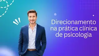 DIRECIONAMENTO NA PR&Aacute;TICA DA CL&Iacute;NICA DE PSICOLOGIA
