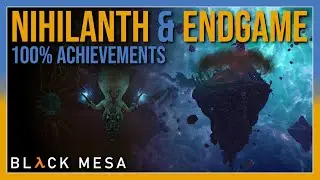 Black Mesa - Chapter 18/19 - Nihilanth /Endgame  - Road to 50 Achievements