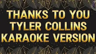 Thanks to you-Tyler Collins(Karaoke Version) 