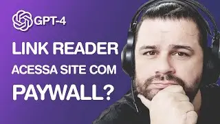 TESTANDO LIMITES: GPT-4 e Link Reader contra PAYWALLS