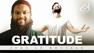 Gratitude | Jumuah Khutbah by Shaikh Yusuf Asadi