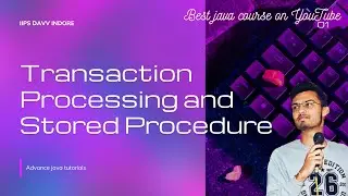 JDBC - Transaction Processing  And  Stored Procedure