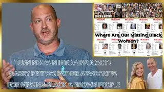 GABBY PETITO&rsquo;s FATHER ADVOCATES FOR MISSING BLACK & BROWN PEOPLE | TRENDING | REALITY | CELEB NEWS