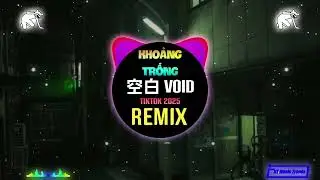 Pank - 空白 Void (DJ阿幻 Remix Tiktok 2025) Khoảng Trống (DJ抖音版) || Hot Tiktok Douyin