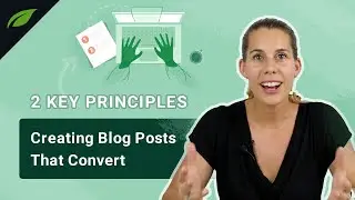 2 Key Principles Every Content Marketer Must Know To Create Content That Converts
