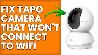 How To Fix Tapo Camera Not Connecting To Wi-Fi (Troubleshoot Tapo Camera Not Connecting To Wi-Fi)