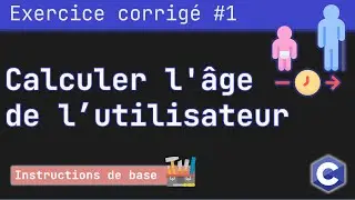 Exercice corrigé 1 : Programme qui calcule et affiche l'âge d'une personne | Langage C
