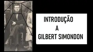 Introdução a Gilbert Simondon